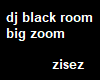 !Big Zoom Black DJ room