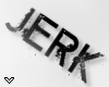 ✔ "Jerk" Sign