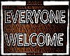 EVERYONE WELCOME SIGN