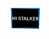 Hi My Stalker Steph