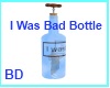 [BD] I Was Bad Bottle
