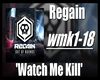 Regain-Watch Me Kill