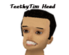 TeethyTim Head