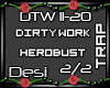 D| Dirty Work Pt2