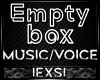 Empty box music/voice