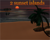 !! 2 sunset islands!!