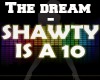 The Dream-Shawty is a 10