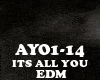 EDM-ITS ALL YOU