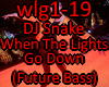 DJSnakeWhenLightsGoDown