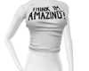 Think im Amazing Shirt