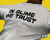 IN SLIME WE TRUST