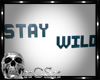 CS Stay Wild Wall Sign