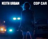 Keith Urban - Cop Car