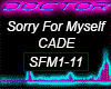 Sorry For Myself, CADE
