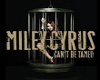 (miley)  cant be tamed