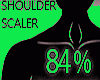 Shoulder Scaler 84%