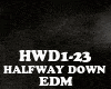EDM-HALFWAY DOWN