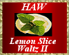 Lemon Slice Waltz II