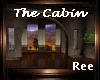 Ree|The Cabin