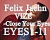 Felix  - Close Your Eyes
