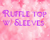 Ruffle Top w/ Sleeves 