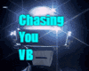 Chasing You VB