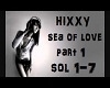 HIXXY SEA OF LOVE PT 1