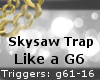 Skysaw TRAP Like a G6 VB