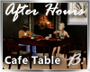 *B* After Hours Cafe Tbl