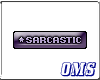 Sarcastic (oms)