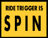 trigger for spin ride