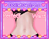 !Doll* Perfect Waist