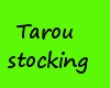 Tarou stocking
