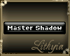 {Liy} Master Shadow