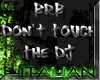 It|Dont Touch The DJSign