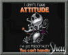 I Don't Have Attitude