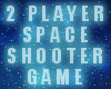 [S] 2 Player Shooter