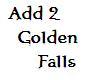 add 2 goldenfalls