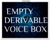 Empty Derivable VoiceBox