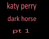 katy perry dark horsePt1