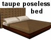 (MR) Taupe Poseless Bed