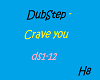 !H8 ~CraveYou-DubStep~