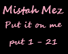 Mistah Mez Put it on me