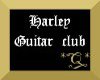 *Q* Harley guitar club
