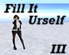 Fill It Yourself III