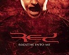 Red - Breath into me