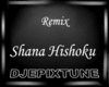 Remix ShanaHishoku
