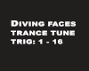 TRANCE - DIVING FACES