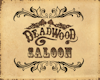 !A! Deadwood Saloon Sign