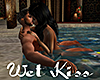 [M] Wet Kiss